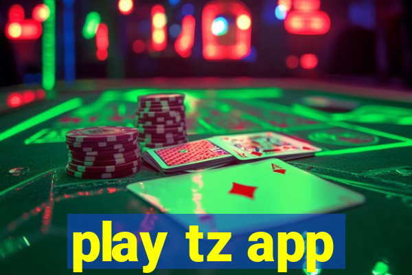play tz app